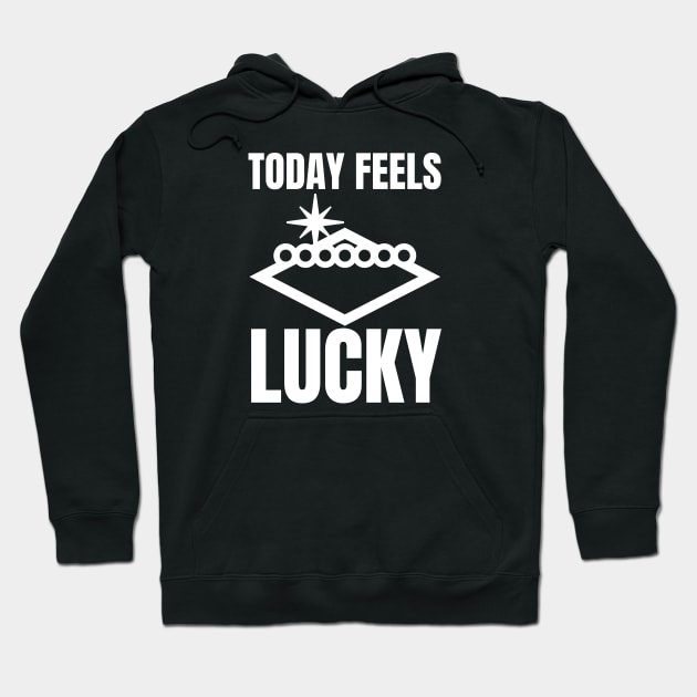 Today Feels Lucky Hoodie by HobbyAndArt